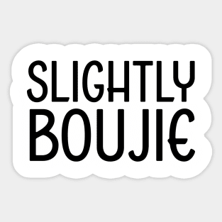 Slightly Boujie, Black Girl, black Woman, Black Lives Matter Sticker